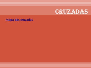 Mapa das cruzadas 