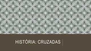 PPT - As Cruzadas História Medieval – 1° Semestre 2014 PowerPoint  Presentation - ID:3189653