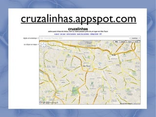 cruzalinhas.appspot.com
 