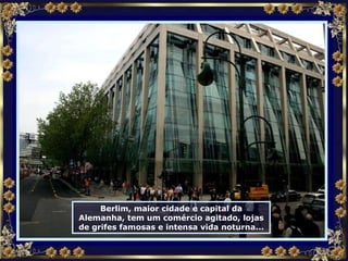 Berlim, maior cidade e capital da Alemanha, tem um comércio agitado, lojas de grifes famosas e intensa vida noturna... 