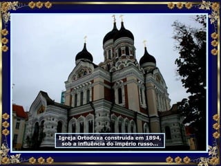 Igreja Ortodoxa construída em 1894, sob a influência do império russo... 