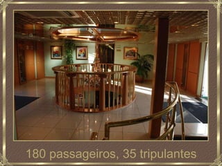 180 passageiros, 35 tripulantes 