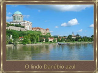 O lindo Danúbio azul 