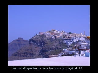 Em uma das pontas da meia lua está a povoação de IA
 