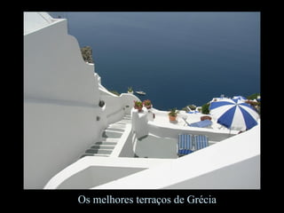 Os melhores terraços de Grécia
 