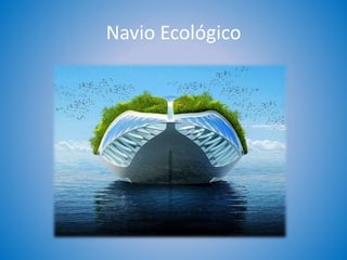 Navio Ecológico