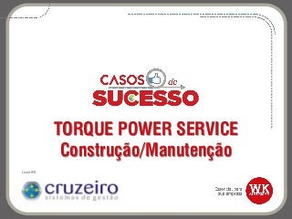 TORQUE POWER SERVICE
Construção/Manutenção
Canal WK:
 