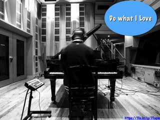 Do what I LoveDo what I LoveDo what I LoveDo what I Love
https://flic.kr/p/7Fapsu
 
