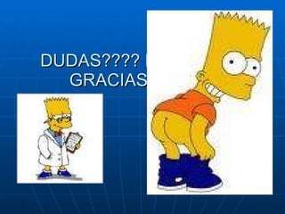 DUDAS???? NÓoooo…… GRACIAS POES... 