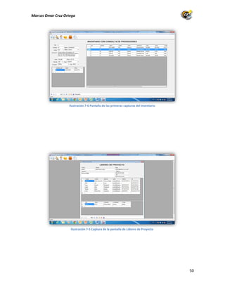 Marcos Omar Cruz Ortega

Ilustración 7-6 Pantalla de las primeras capturas del inventario

Ilustración 7-5 Captura de la pantalla de Lideres de Proyecto

50

 