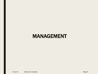 MANAGEMENT
13-Jan-24 Retinal Vein Occlusion Page 12
 