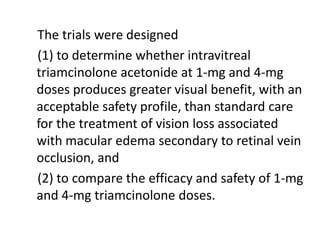 “Careful observation with frequent follow-up examinations in the early months (including undilated slit-lamp examination of the iris and gonioscopy) and prompt panretinal photocoagulation of eyes in which 2’clock iris/angle neovascularization develops."