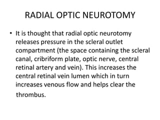 BRVO:With macular edema: macular grid photocoagulationWithout macular edema: wait and watch.