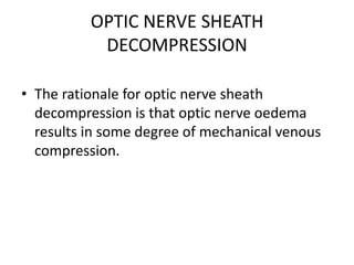 0PHTHALMIC    ARTERY  THROMBOLYSISTo selectively catheterise the ophthalmic artery and infuse a fibrinolytic agent close to the obstruction site.