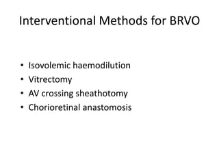 ISOVOLEMIC HAEMODILUTIONIn isovolemichemodilution, venesection is performed at the same time as infusion of a plasma substitute (for example, hydroxyethyl starch, dextran) so that a constant blood volume is maintained. By reducing the haematocrit level, haemodilution causes a reduction in blood viscosity and thus improves retinal blood    flow and oxygen supply.