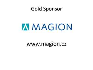 Gold Sponsor




www.magion.cz
 