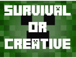 SURVIVAL
OR
CREATIVE
 