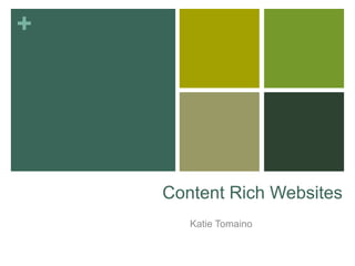 Content Rich Websites Katie Tomaino 