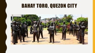 BAHAY TORO, QUEZON CITY
 