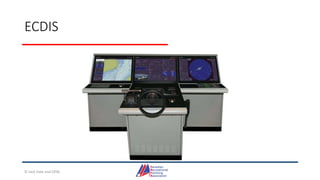 ECDIS
© Jack Dale and CRYA
 