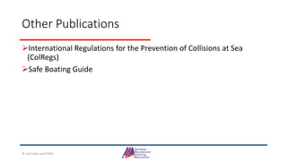Other Publications
International Regulations for the Prevention of Collisions at Sea
(ColRegs)
Safe Boating Guide
© Jack Dale and CRYA
 