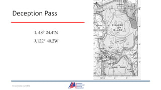 Deception Pass
L 48 24.4’N
122 40.2W
© Jack Dale and CRYA
 