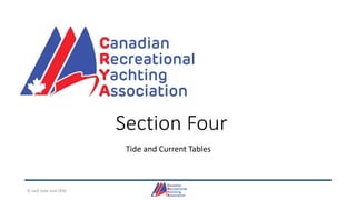 Section Four
Tide and Current Tables
© Jack Dale and CRYA
 