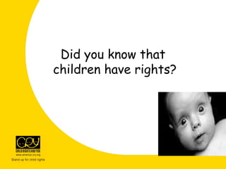 Did you know that
children have rights?
 