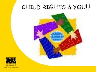 CHILD RIGHTS & YOU!!!
 