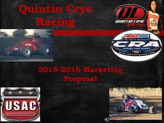 2015-2016 Marketing
Proposal
Quintin Crye
Racing
 
