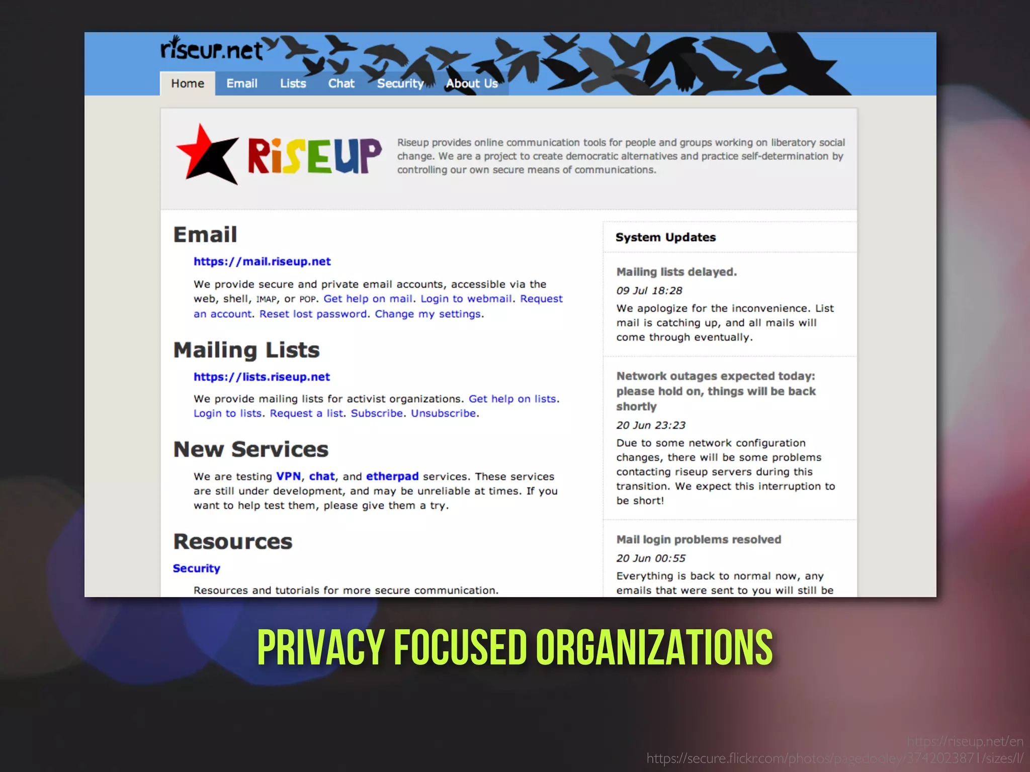 https://riseup.net/en
https://secure.ﬂickr.com/photos/pagedooley/3742023871/sizes/l/
PrivacY focused ORganizations
 