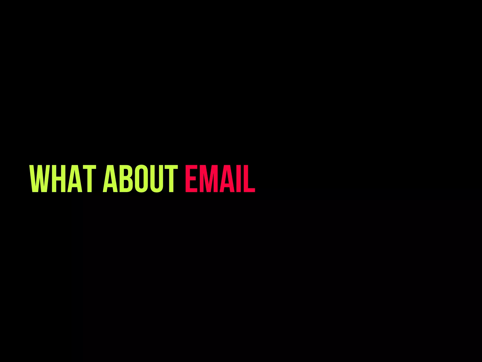 what about EMail
 