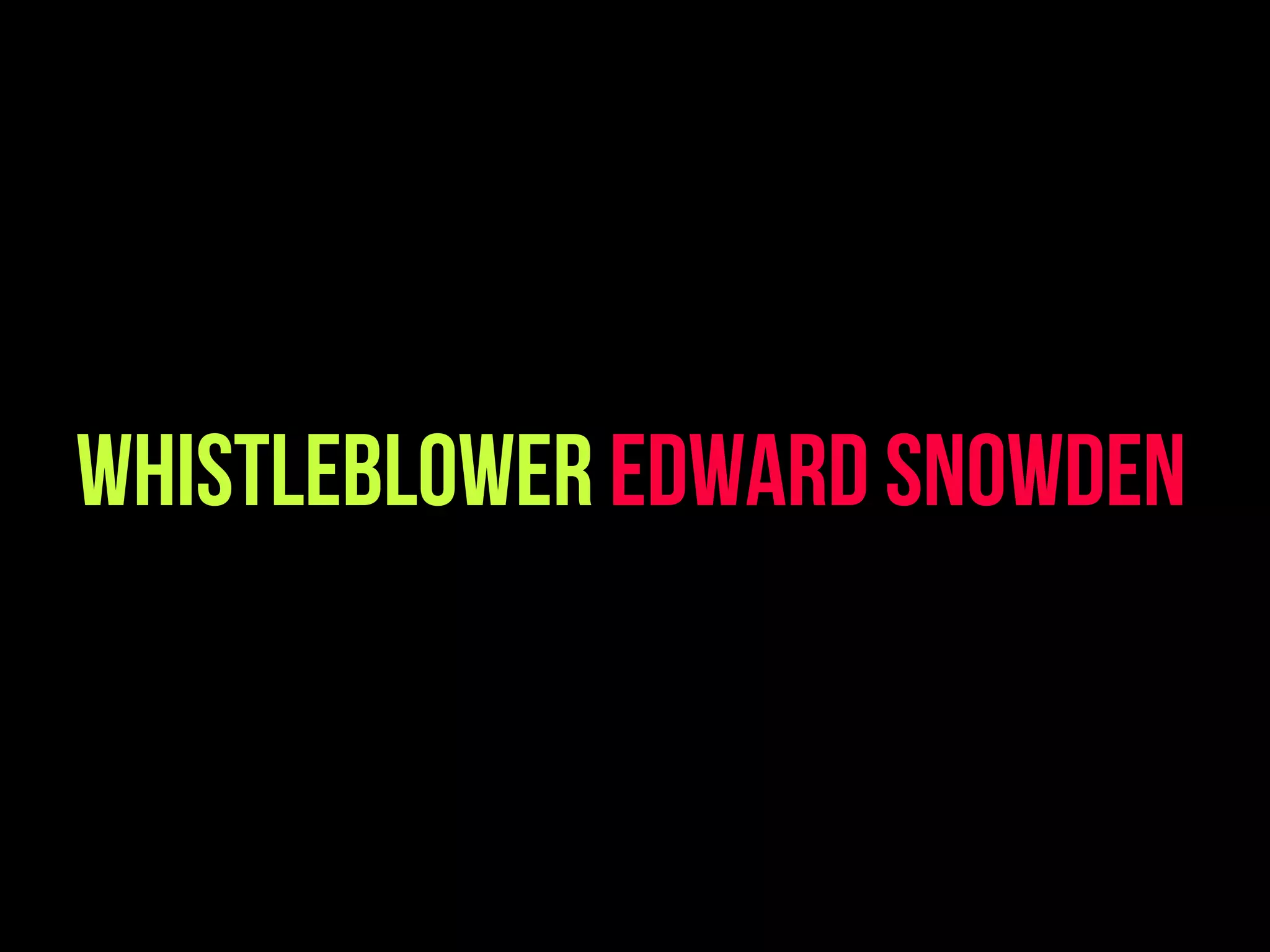 Whistleblower Edward Snowden
 