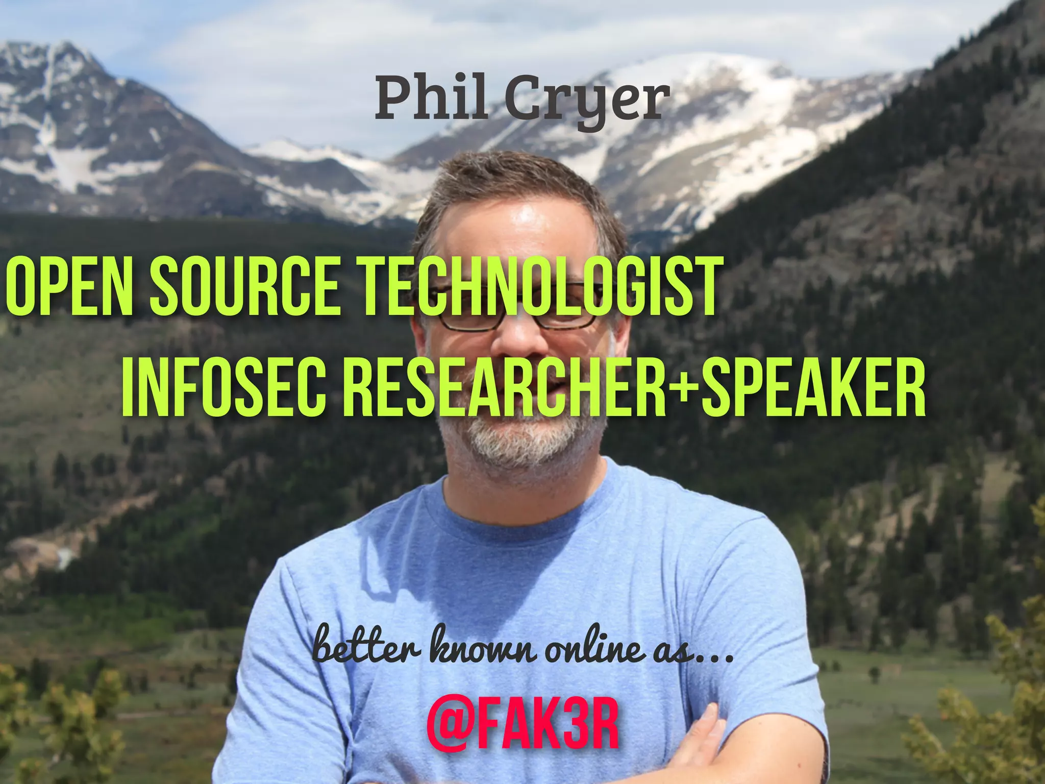 better known online as...
@fak3r
Phil Cryer
Open Source Technologist
Infosec Researcher+Speaker
 