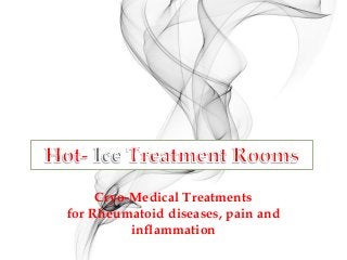 Cryo-Medical Treatments for Rheumatoid diseases, pain and inflammation  