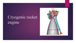 Cryogenic rocket
engine
 