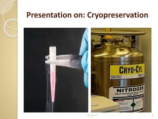 Presentation on: Cryopreservation
6-Jul-17 2
 