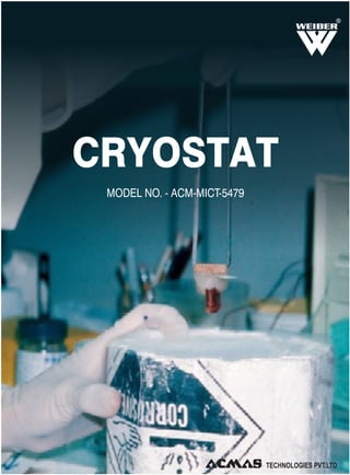 CRYOSTAT
MODEL NO. - ACM-MICT-5479
R
 