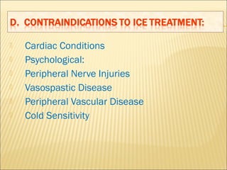  Cardiac Conditions
 Psychological:
 Peripheral Nerve Injuries
 Vasospastic Disease
 Peripheral Vascular Disease
 Cold Sensitivity
 