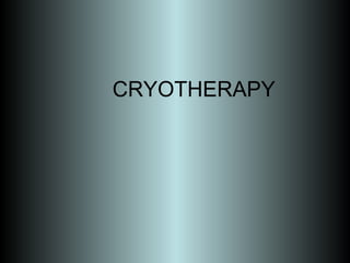CRYOTHERAPY
 