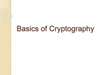 Basics of Cryptography
 