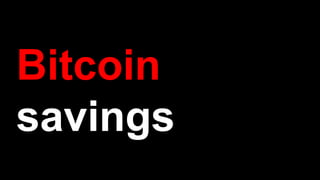 Bitcoin
savings
 