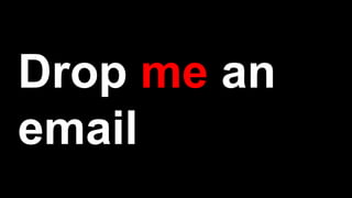 Drop me an
email
 