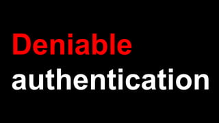Deniable
authentication
 