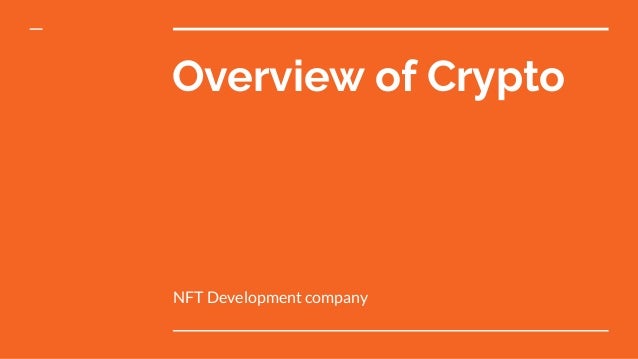 Overview of Crypto
NFT Development company
 