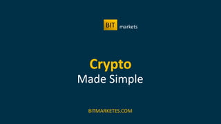 BIT markets
Crypto
Made Simple
BITMARKETES.COM
 