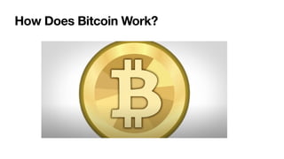 How Does Bitcoin Work?
 