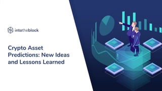 Crypto Asset
Predictions: New Ideas
and Lessons Learned
 