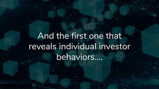 And the first one that
reveals individual investor
behaviors….
 