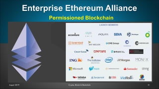 Enterprise Ethereum Alliance
31
Permissioned Blockchain
August 2019 Crypto, Bitcoin & Blockchain
 